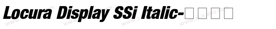 Locura Display SSi Italic字体转换